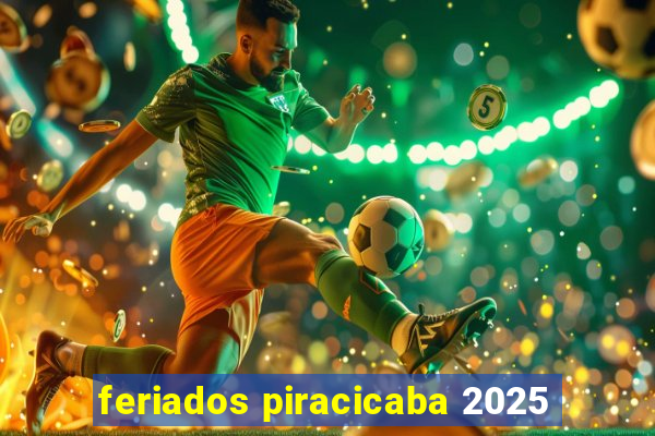 feriados piracicaba 2025